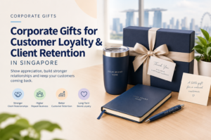 Corporate Gifts for Customer Loyalty & Client Retention in Singapore